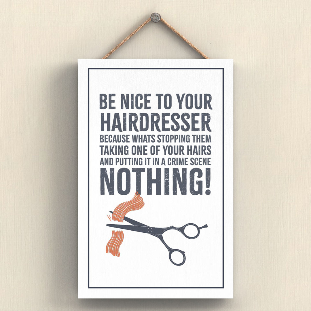 Hairdresser Be Nice Humorous Hobby Typography Wooden Hanging Plaque - Image 2