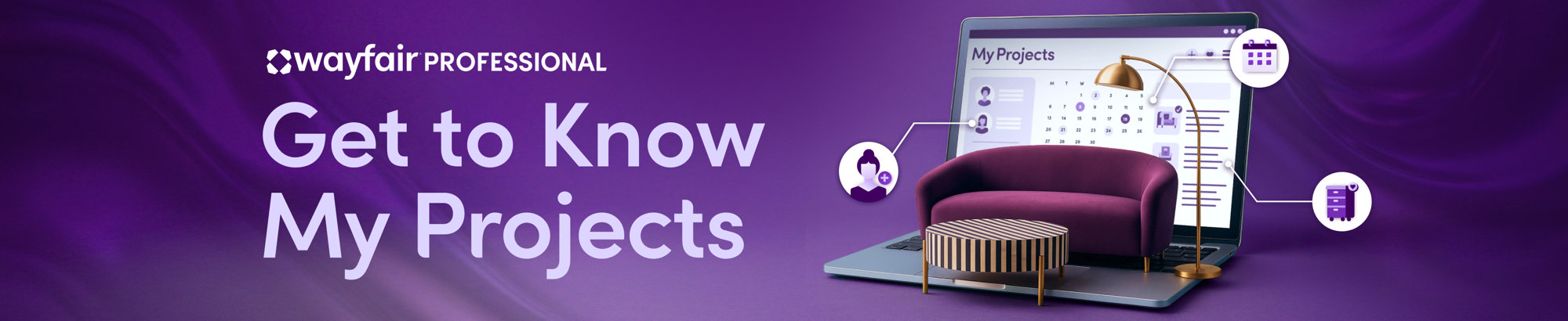 Wayfair Professional, Get to Know My Projects, Not a Wayfair Professional member? Join for free.
