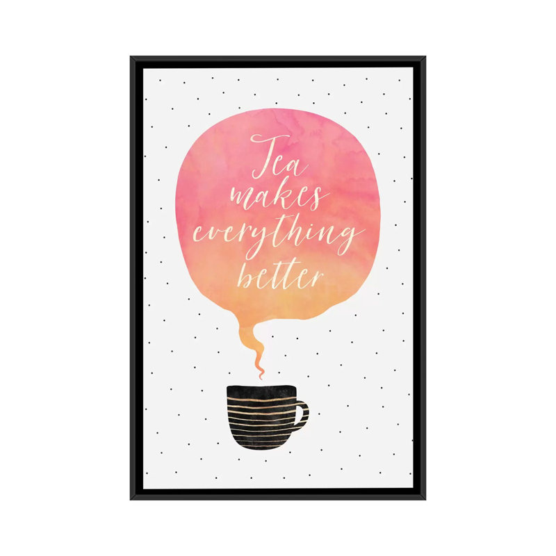 «Tea Makes Everything Better», impression sur toile, H 26 po x l 18 po x P 1,5 po, Toile avec cadre noir, Pas de tapis
