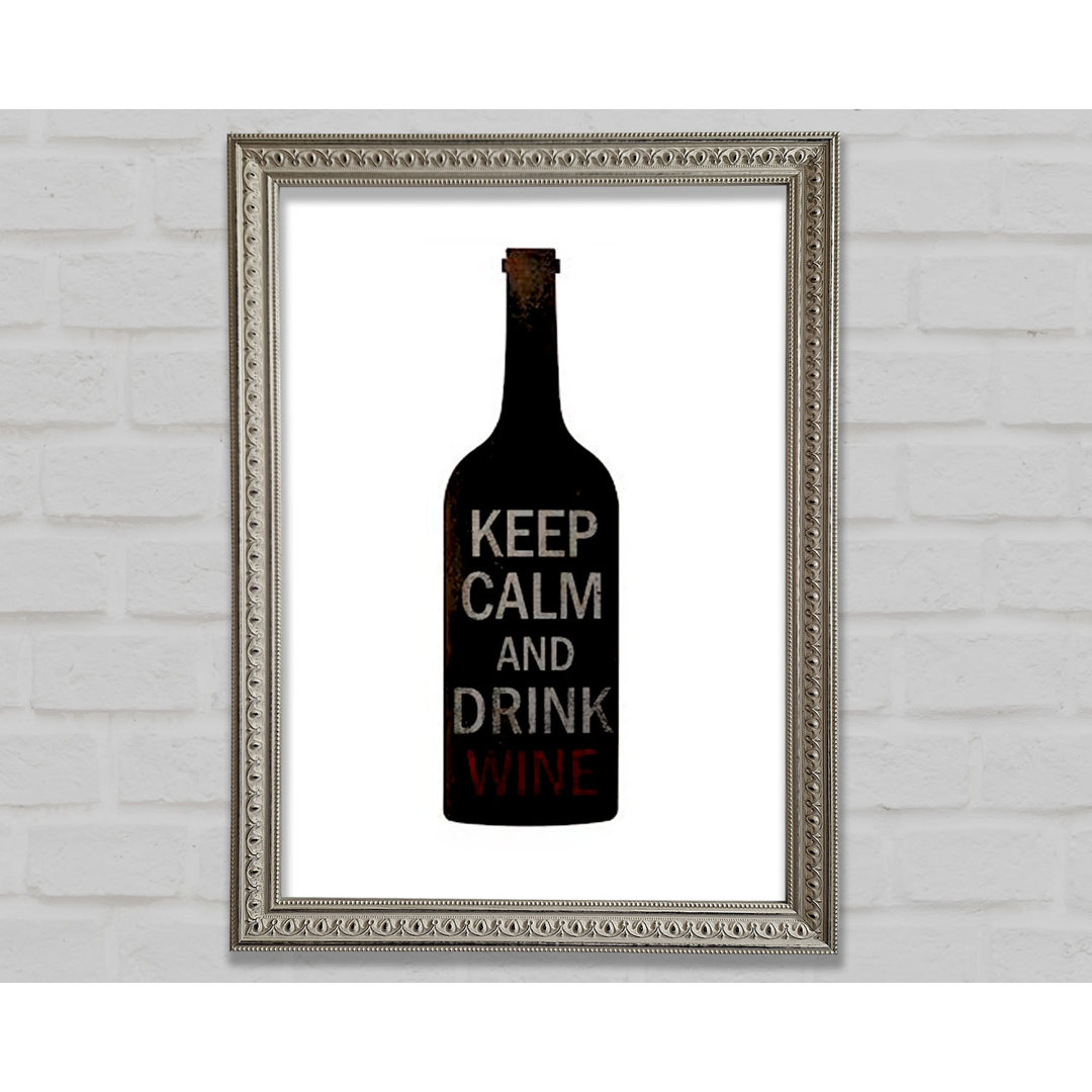 Küche Zitat Keep Calm Drink Wine Gerahmter Druck