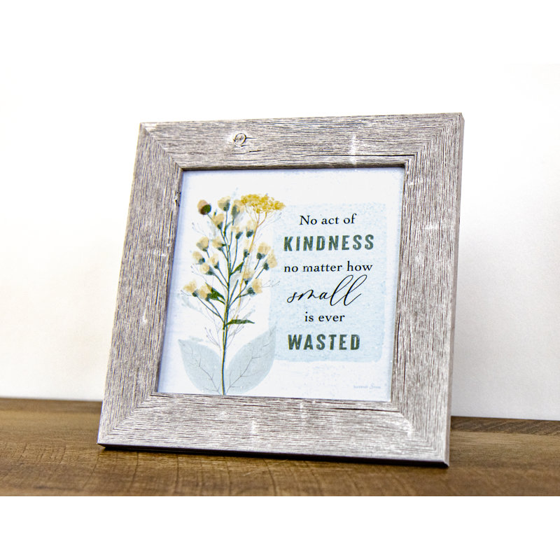 «No Act Of Kindness No Matter How Small Is Wast», art