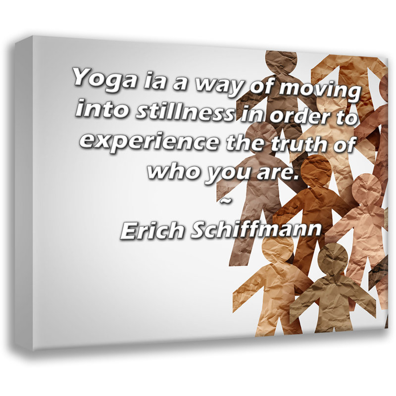 ArtsyQuotes Gallery Wrapped Canvas By Erich Schiffmann: "Yoga ia a way of moving into stillness in order to experience the truth of who you are."