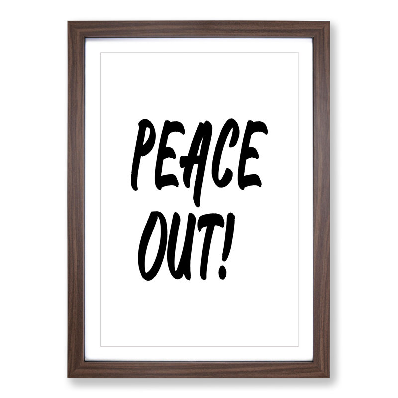 Peace out - Picture Frame Typography, 65cm H x 48cm W x 2cm D, Walnut Framed