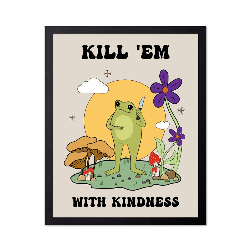 Kill Them With Kindness No2, Black Framed, Poster, 24"H x 32"W