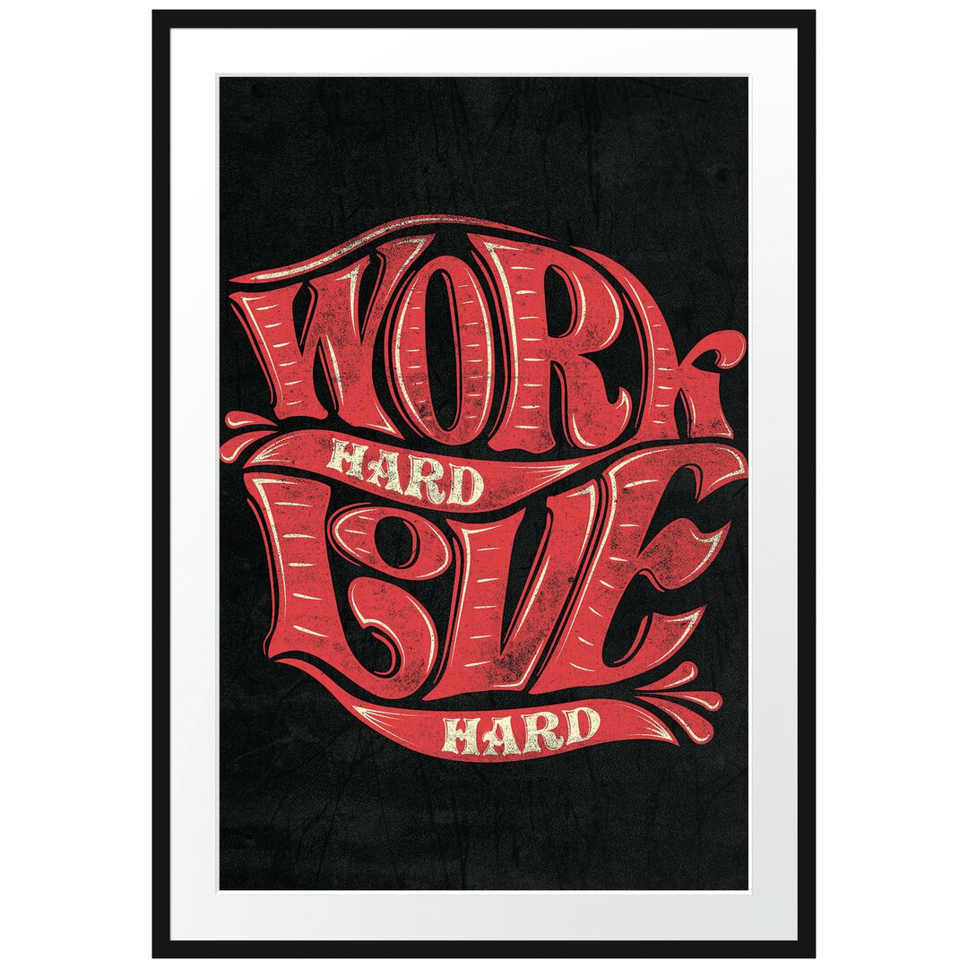 Gerahmtes Poster Work Hard Love Hard Black