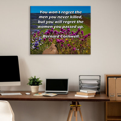 ArtsyQuotes Gallery Wrapped Canvas By Bernard Cornwell: "You won’t regret the men you never killed, but you will regret the women you passed up."
