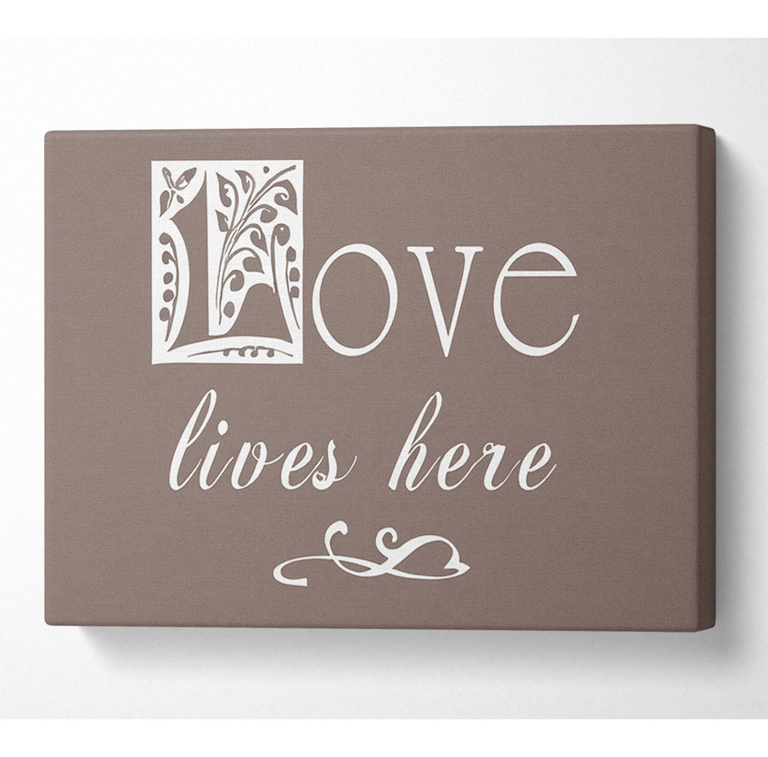 Love Quote Love Lives Here Beige - Wrapped Canvas Typography