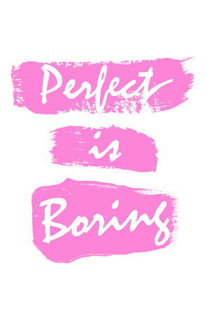 Perfect Is Boring Pink