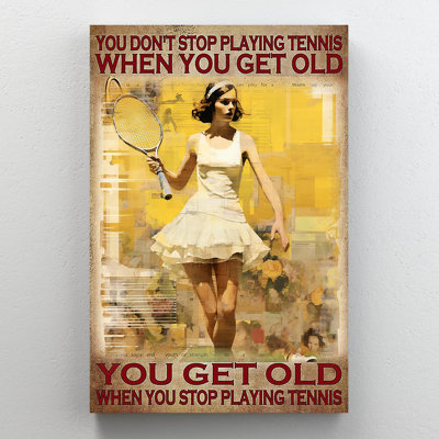 Impression sur toile Hollyanna You Get Old When You Stop jouant au tennis 2
