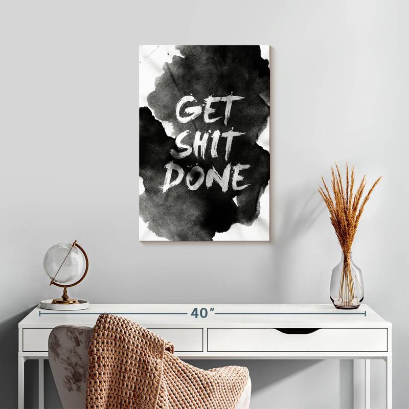 Get Shit Done, 24" H x 16" W