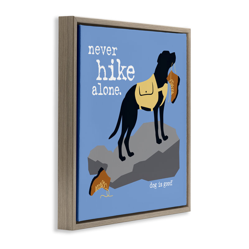 «Never Hike Alone Dog Floater», art mural sur toile par Dog Is Good, Cadre flottant orme Montalcino, H 25 po x l 25 po