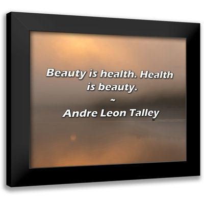 Andre Leon Talley Quote: Beauty is health. Health is beauty.