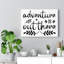 Adventure Out There - Wrapped Canvas Print-651015453