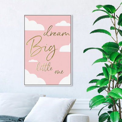 " Dream Big Little One "