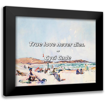 Cyci Cade Quote: True love never dies.