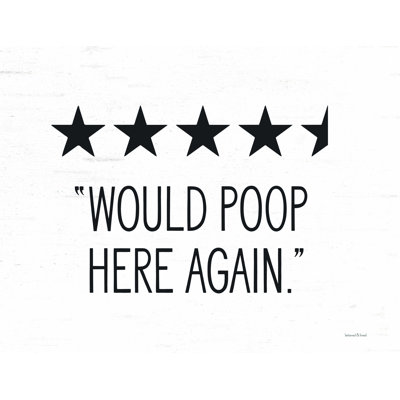 " Would Poop Here Again "