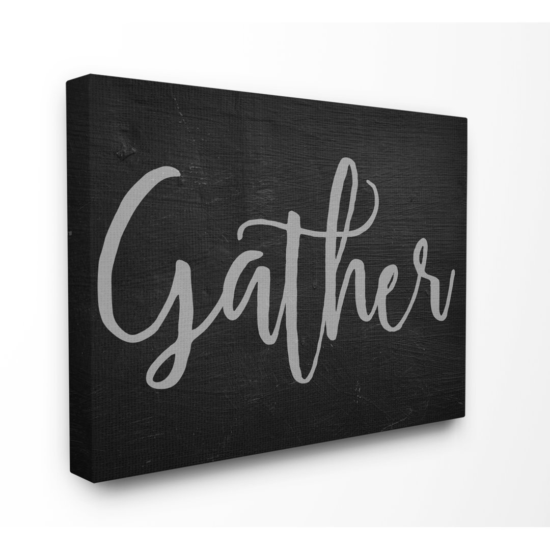 " Gather Black And Gray Typography " by Daphne Polselli Gracie Oaks 
