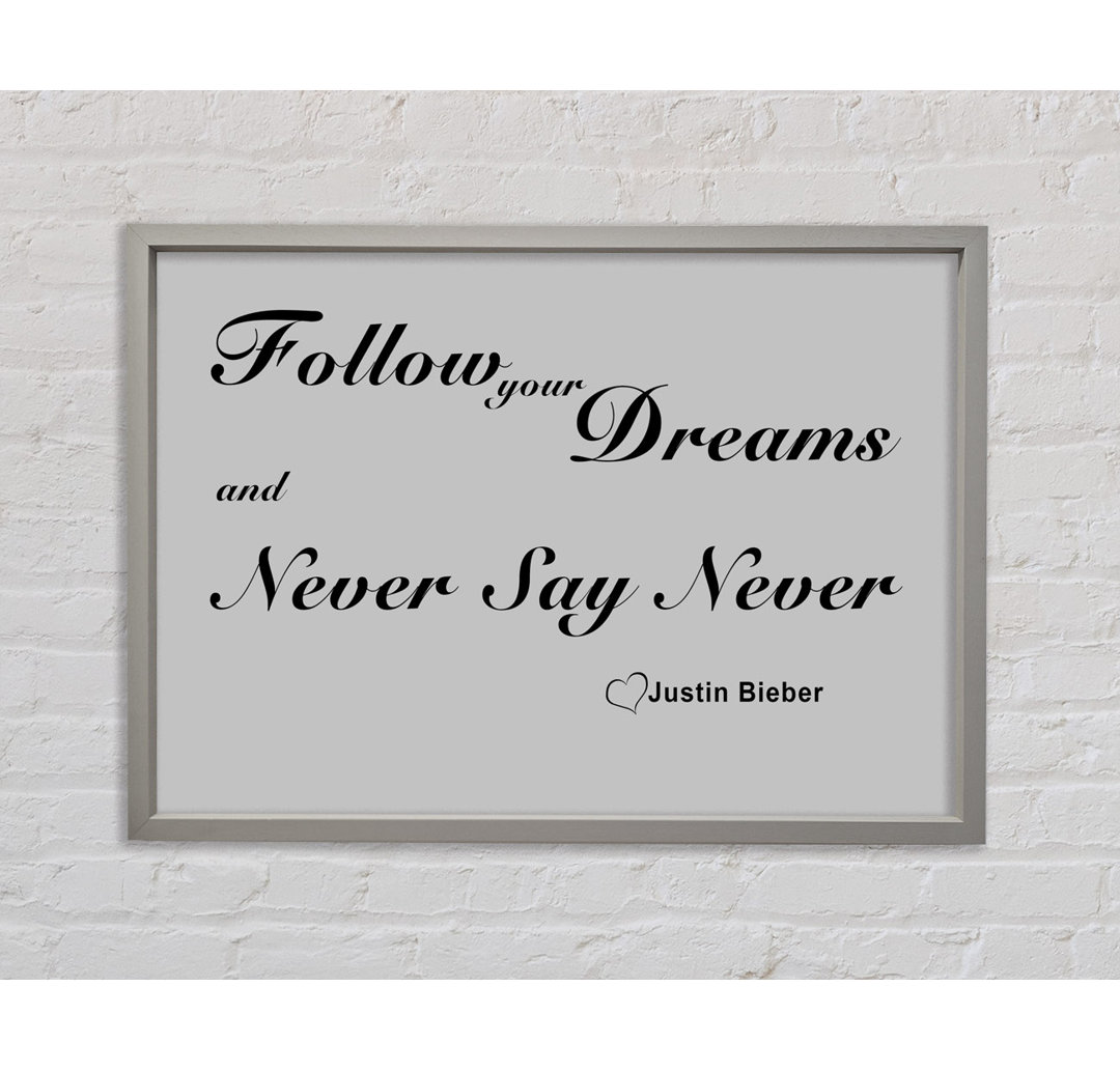 Follow Your Dreams Justin Bieber Grau - Druck