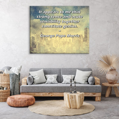ArtsyQuotes Gallery Wrapped Canvas By George Pope Morris: "It appears to me that strong sense and acute sensibility together constitute genius."