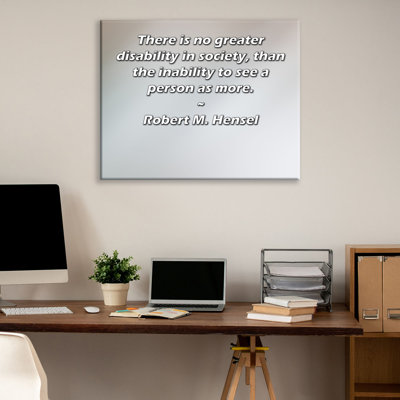 Toile tendue d'ArtsyQuotes par Robert M. Hensel: «Il n'y a pas de plus grand handicap dans la société que l'incapacité de voir une personne comme plus.
