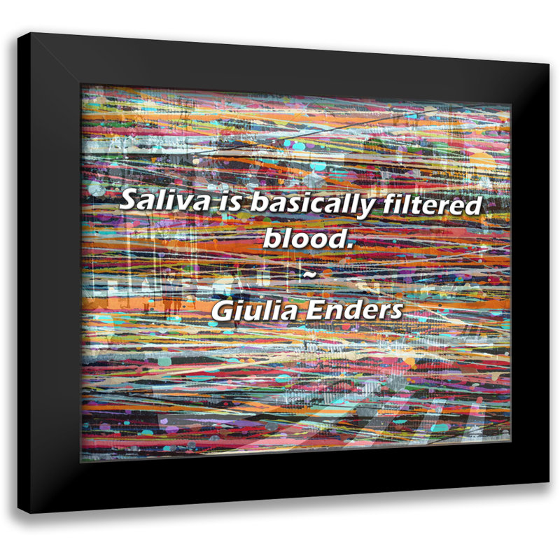Giulia Enders Quote: Saliva is basically filtered blood.