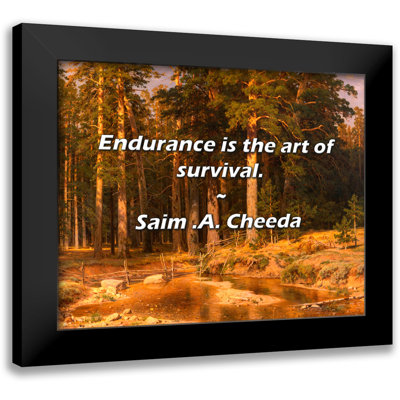 Saim .A. Cheeda Quote: Endurance is the art of survival.