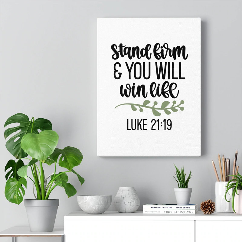 Stand Firm Luke 21:19 - Wrapped Canvas Print, 36cm H x 28cm W
