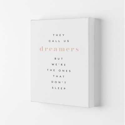 They Call Us Dreamers - Print