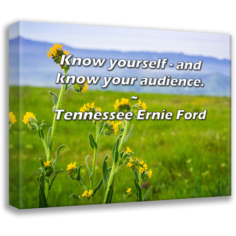 Citation artistique «Connais-toi - et connais ton public». Toile tendue par Tennessee par Ernie Ford, H 28 po x l 40 po