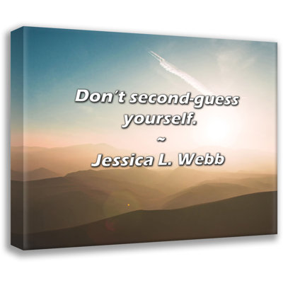 Jessica L. Webb Quote: Don’t second-guess yourself.