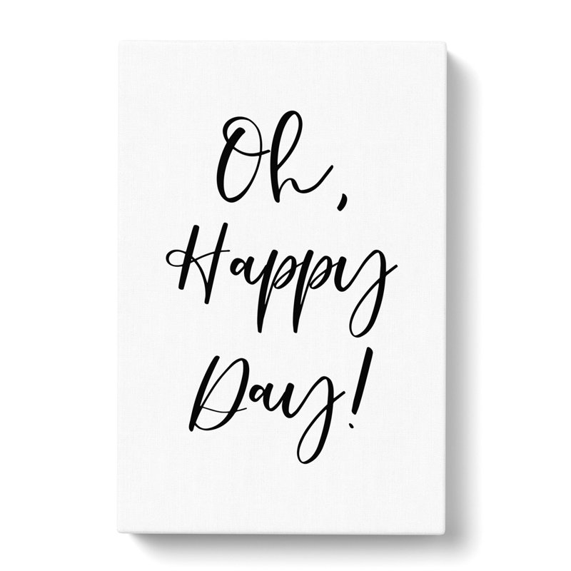 Oh Happy Day - Wrapped Canvas Print, 76cm H x 50cm W x 3cm D