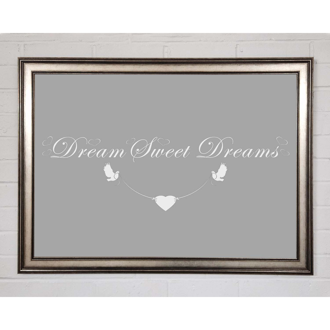 Dream Sweet Dreams Grau Weiß Gerahmter Druck