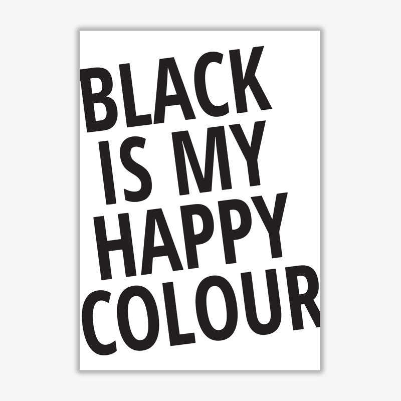 Black Is My Happy Colour - Print, 30 cm H x 21 cm W x 1 cm D, No Frame
