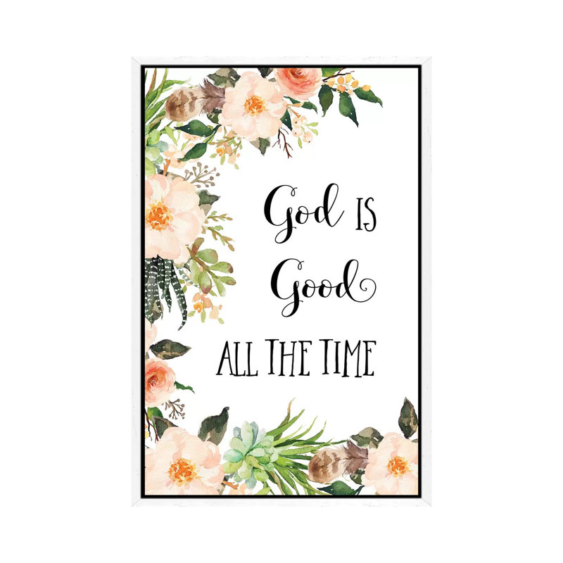 God Is Good All the Time 1 Piece Wall Art on Canvas, 66.04cm H x 45.72cm W x 3.81cm D, White Framed