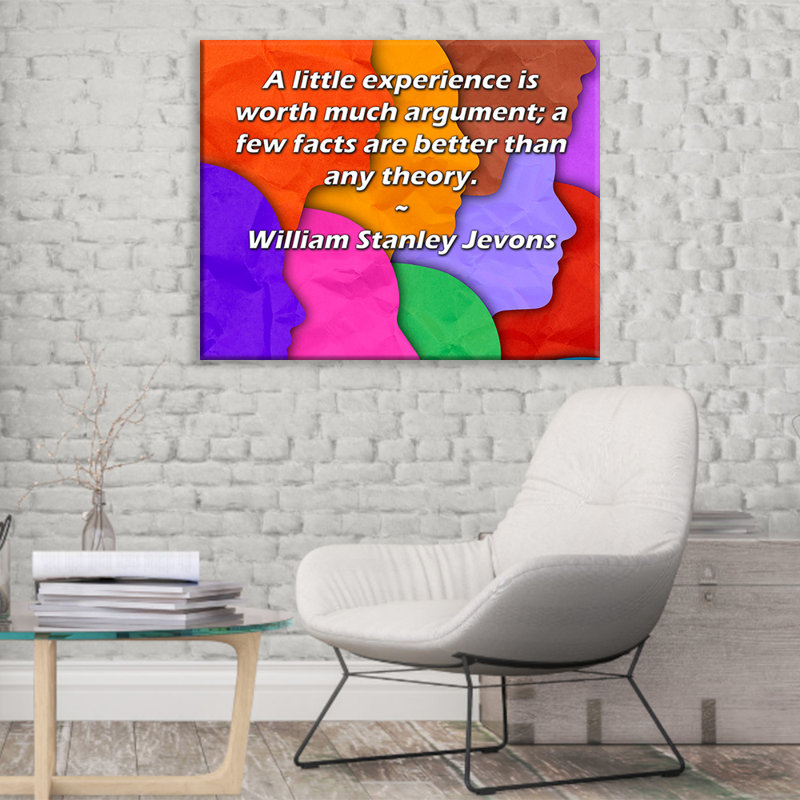 Toile tendue de la galerie ArtsyQuotes par William Stanley Jevons: «Une petite expérience vaut la peine d'être discutée; quelques faits valent mieux que n'importe quelle théorie.