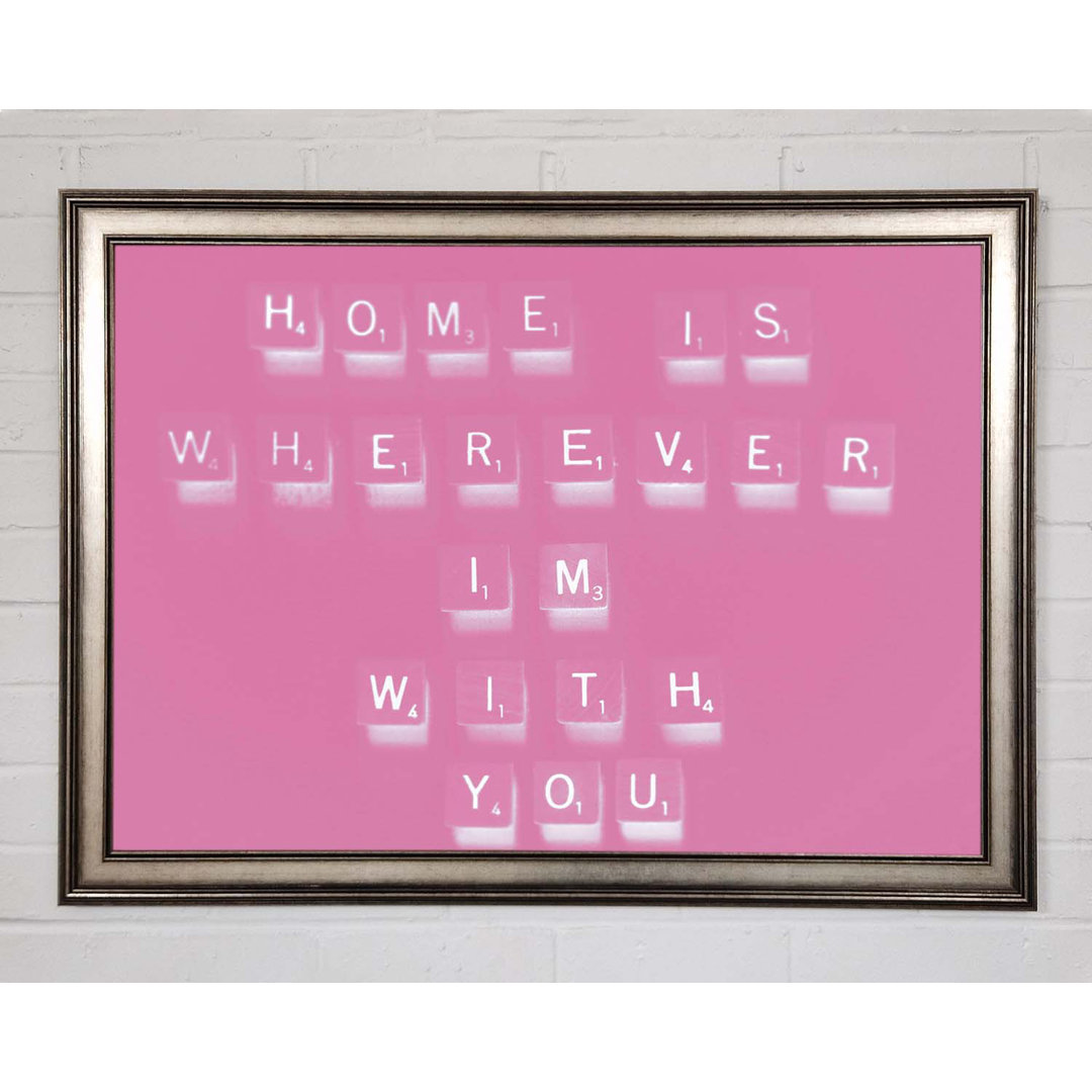 Rulo Love Quote Home Is Wherever Im With You Pink Framed Print Wall Art