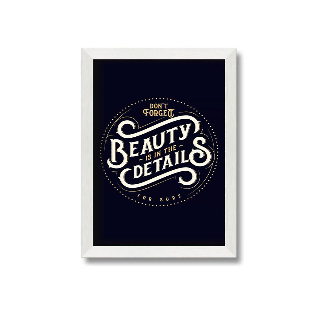 Gerahmtes Wandbild Don't Forget Beauty Is In The