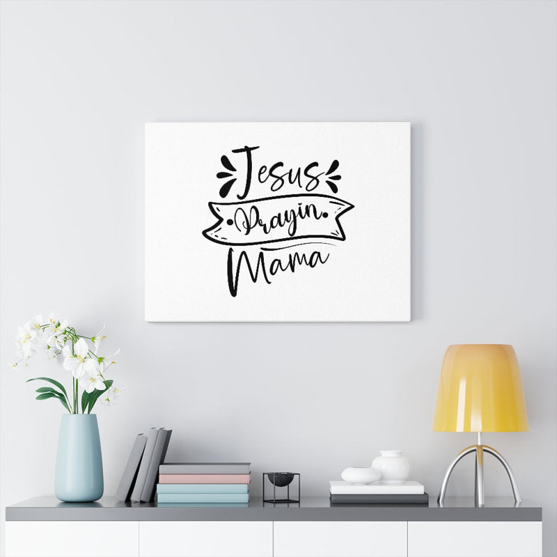 Jesus Prayin Mama - Wrapped Canvas Print, 61cm H x 76cm W