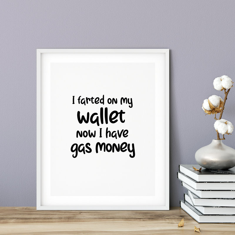 «I Farted On My Wallet Now I Have Gas Argent», impression d'art textuel sur papier sans cadre, H 14 po x l 11 po x P 0,01 po