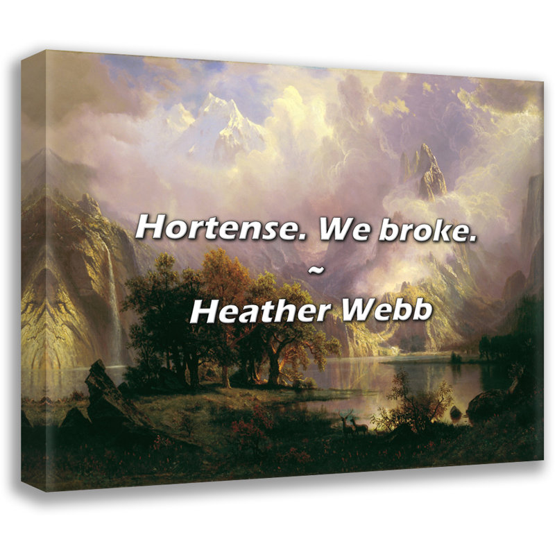 Citation artistique «Hortense. We cassé». Toile tendue par Heather Webb Gallery, H 33 po x l 48 po