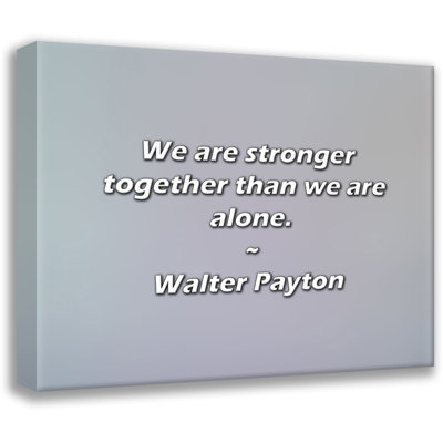Citation de Walter Payton: Nous sommes plus forts ensemble que nous sommes seuls.
