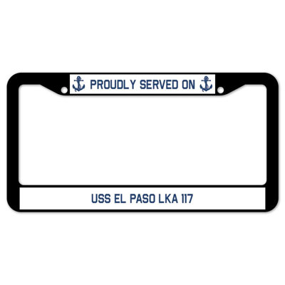 Proudly Served on USS EL PASO LKA 117 Plate Frame