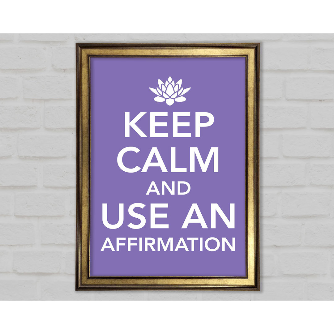 Keep Calm Affirmation Gerahmter Druck