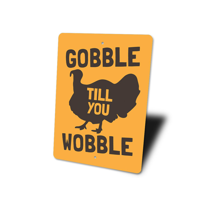 Enseigne en aluminium Gobble Till You Wobble, H 18 po x l 12 po x P 0,06 po