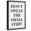 «Dont Sweat the Small Stuff» par Marmont Hill - reproduction d'art textuel sur papier encadré-1991780459