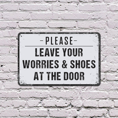 Leave Your Worries And Shoes At The Door 7 Inch x 10 Inch Novelty Aluminum Sign