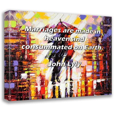 Astoria Grand Gallery Wrapped Canvas By John Lyly: "Marriages are made in heaven and consummated on E