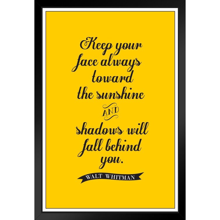 Walt Whitman Keep Your Face Always Toward The Sunshine Yellow Poem Quote Motivational Inspirational Teamwork Inspire Quotation Gratitude Positivity Support Matted Framed Art Wall Decor 20X26