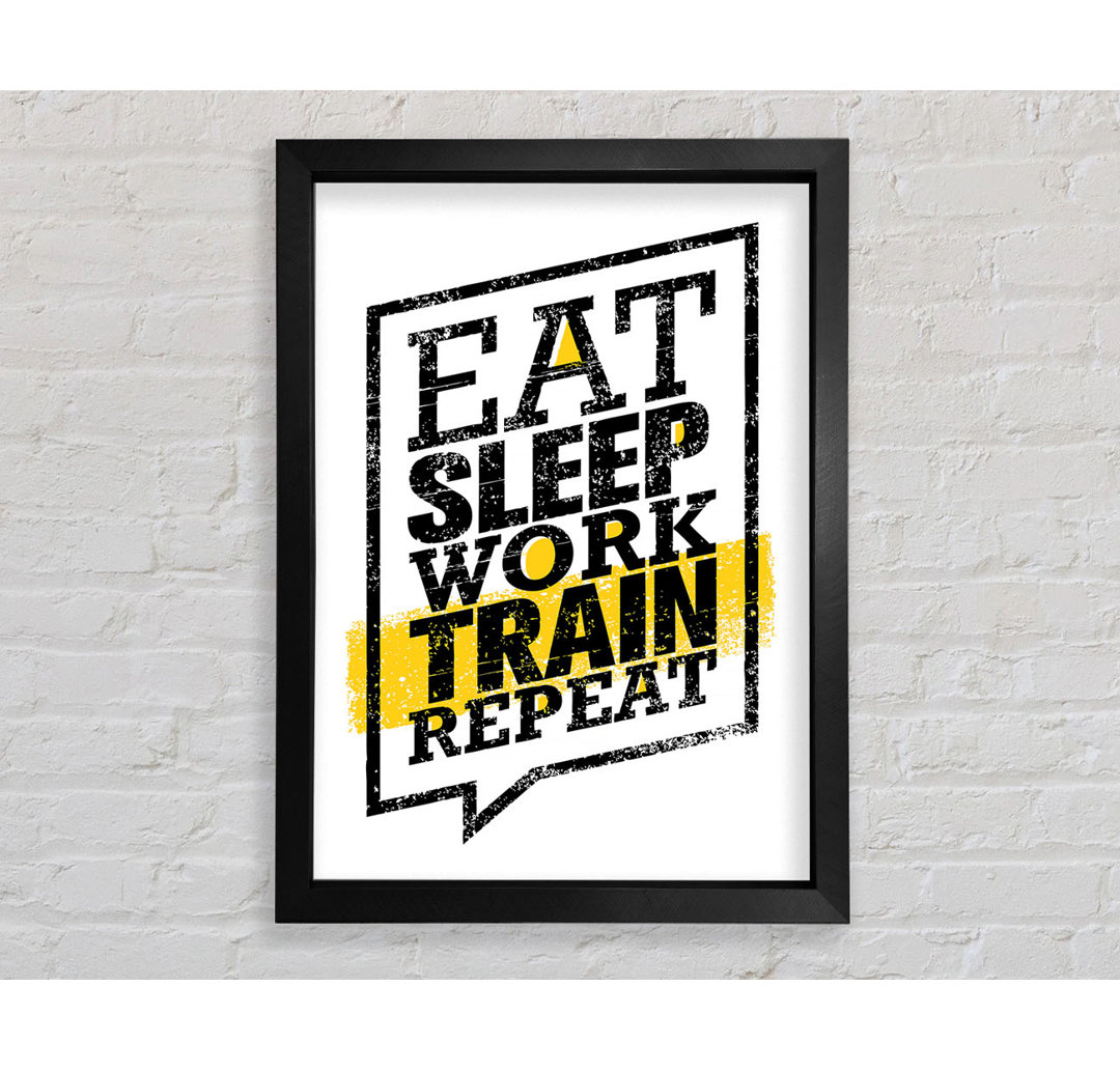 Gerahmter Druck Eat Sleep Work Train Repeat 1