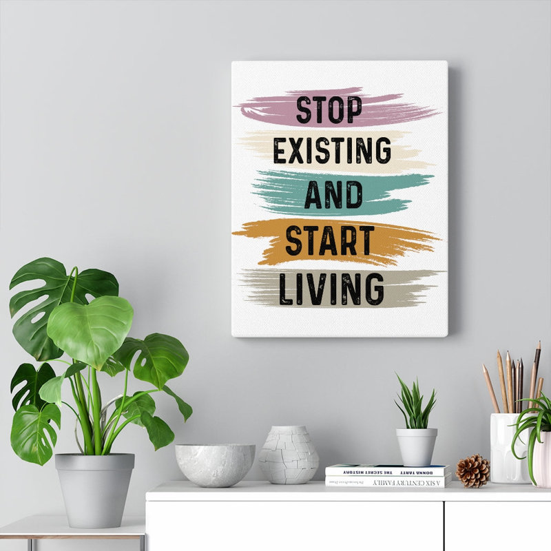 Art inspirant, citation sur toile «Stop Exist And Start Living», art mural